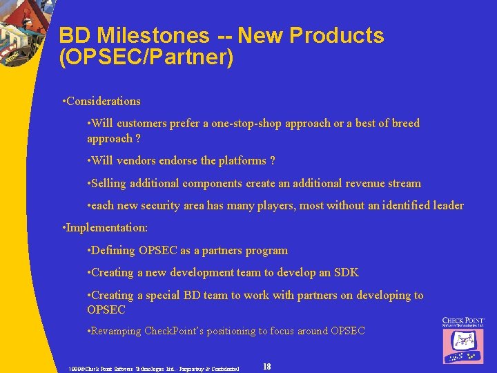 BD Milestones -- New Products (OPSEC/Partner) • Considerations • Will customers prefer a one-stop-shop