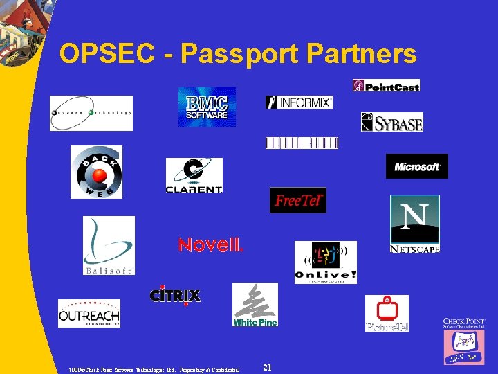 OPSEC - Passport Partners 1999©Check Point Software Technologies Ltd. - Proprietary & Confidential 21