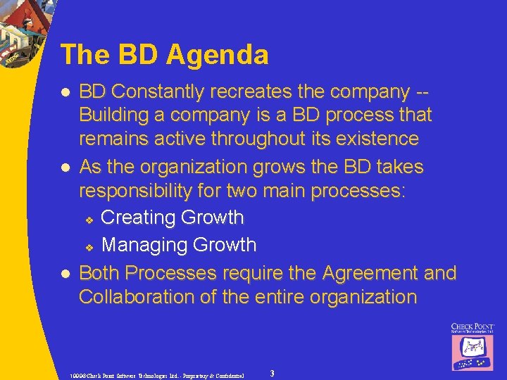 The BD Agenda l l l BD Constantly recreates the company -Building a company