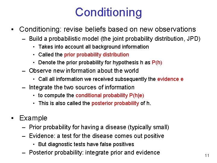 Conditioning • Conditioning: revise beliefs based on new observations – Build a probabilistic model