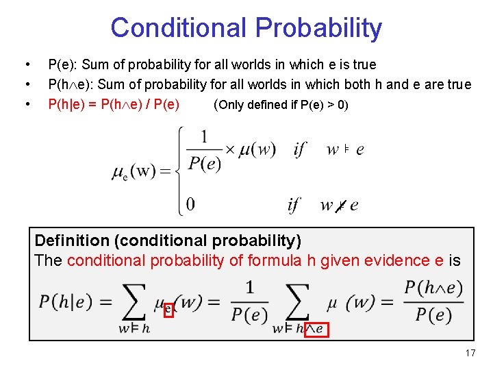 Conditional Probability • • • P(e): Sum of probability for all worlds in which