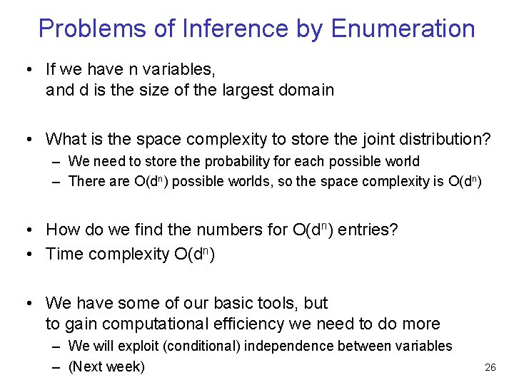 Problems of Inference by Enumeration • If we have n variables, and d is