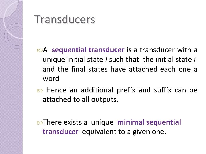 Transducers A sequential transducer is a transducer with a unique initial state i such