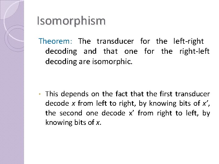 Isomorphism Theorem: The transducer for the left-right decoding and that one for the right-left
