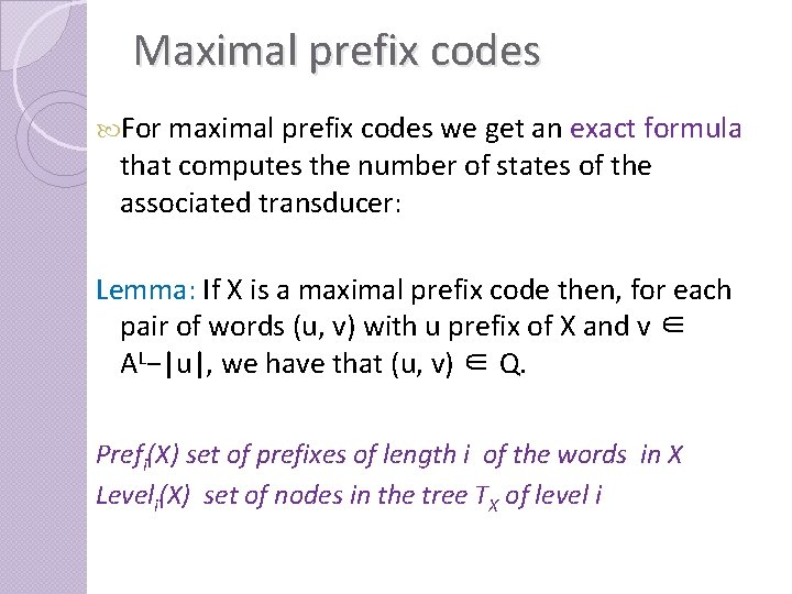 Maximal prefix codes For maximal prefix codes we get an exact formula that computes