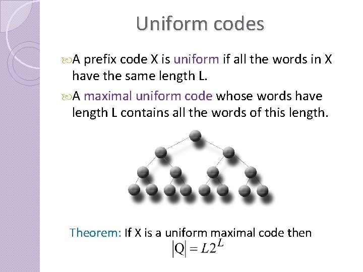 Uniform codes A prefix code X is uniform if all the words in X