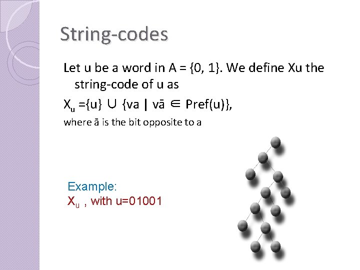 String-codes Let u be a word in A = {0, 1}. We define Xu