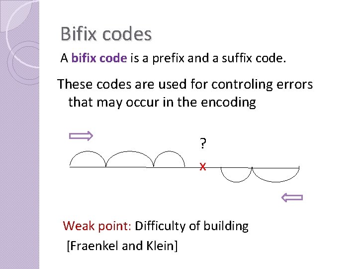 Bifix codes A bifix code is a prefix and a suffix code. These codes