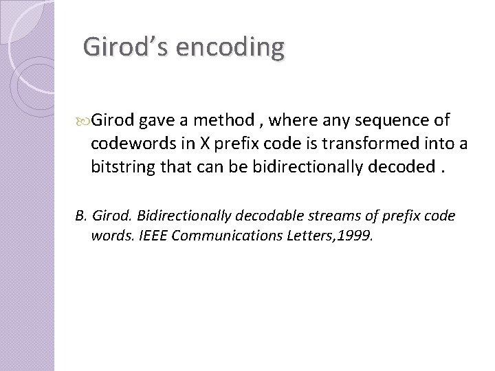 Girod’s encoding Girod gave a method , where any sequence of codewords in X