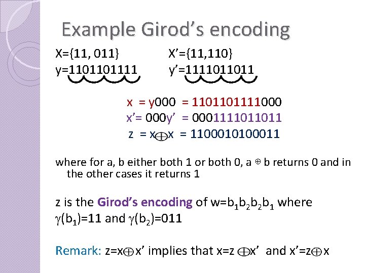 Example Girod’s encoding X={11, 011} y=1101101111 X’={11, 110} y’=1111011011 x = y 000 =