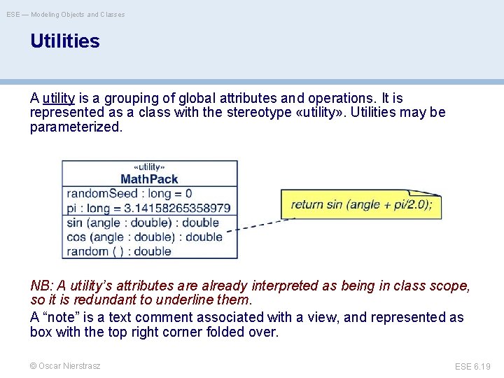 ESE — Modeling Objects and Classes Utilities A utility is a grouping of global