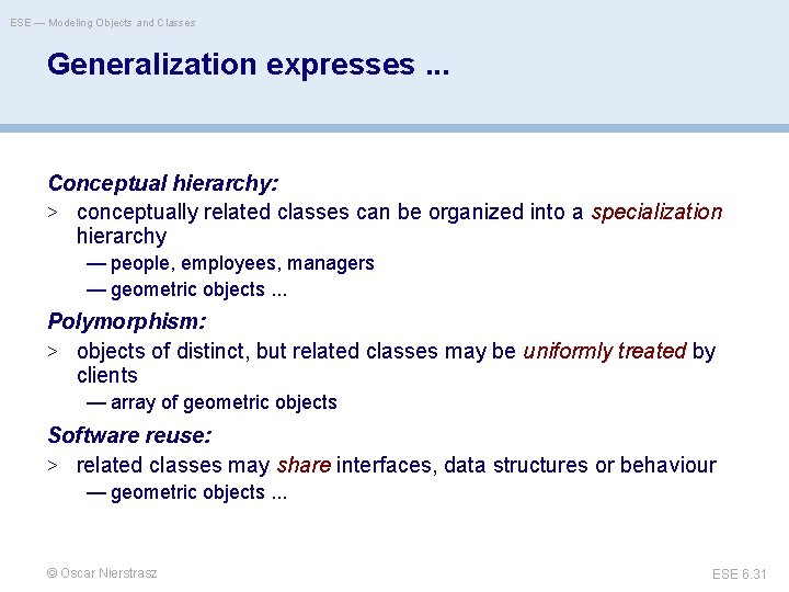 ESE — Modeling Objects and Classes Generalization expresses. . . Conceptual hierarchy: > conceptually