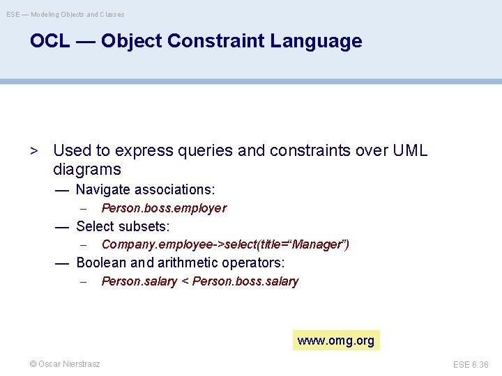 ESE — Modeling Objects and Classes OCL — Object Constraint Language > Used to
