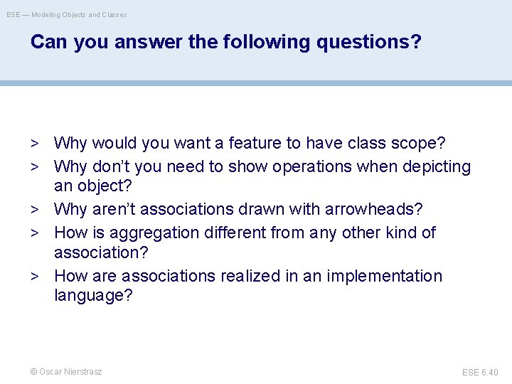 ESE — Modeling Objects and Classes Can you answer the following questions? > Why