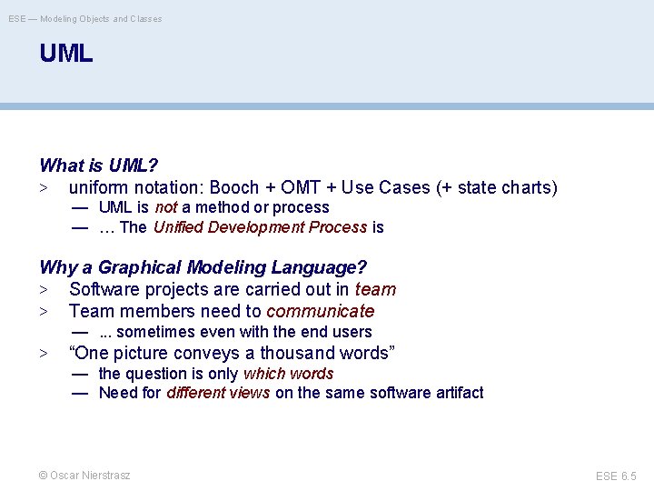 ESE — Modeling Objects and Classes UML What is UML? > uniform notation: Booch