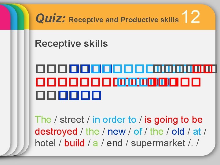 Quiz: Receptive and Productive skills 12 Receptive skills ������ ������ �� ������� ���� The