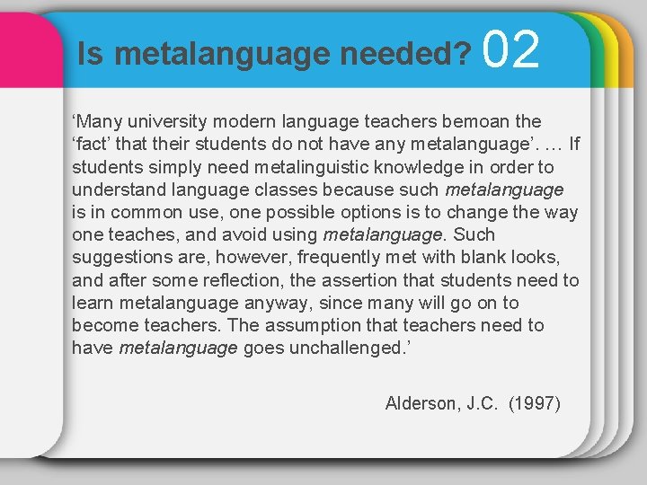 Is metalanguage needed? 02 ‘Many university modern language teachers bemoan the ‘fact’ that their