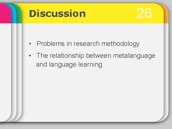 Discussion 26 • Problems in research methodology • The relationship between metalanguage and language