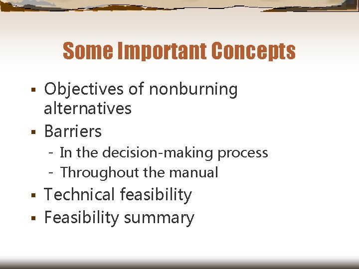 Some Important Concepts Objectives of nonburning alternatives § Barriers § In the decision-making process