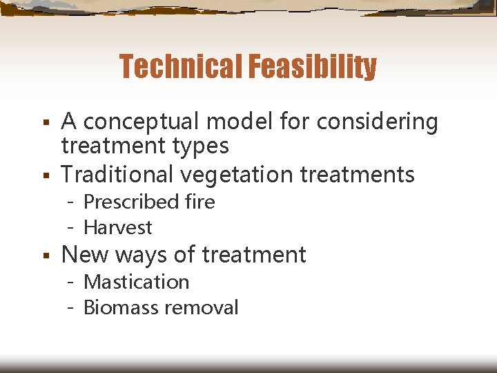 Technical Feasibility A conceptual model for considering treatment types § Traditional vegetation treatments §