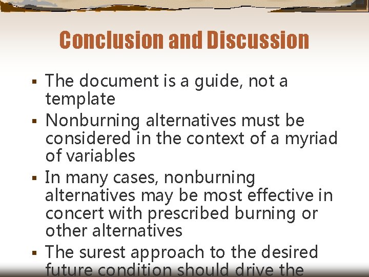 Conclusion and Discussion The document is a guide, not a template § Nonburning alternatives