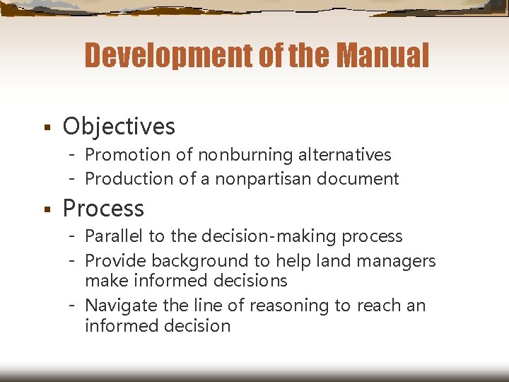 Development of the Manual § Objectives Promotion of nonburning alternatives Production of a nonpartisan