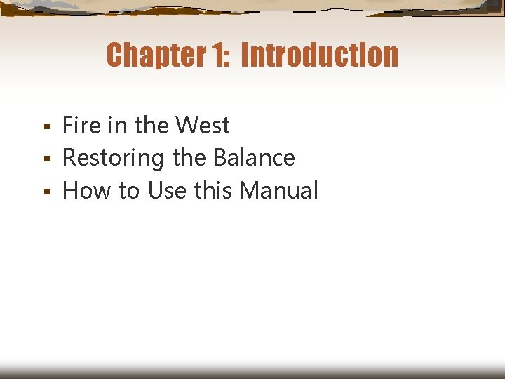 Chapter 1: Introduction Fire in the West § Restoring the Balance § How to