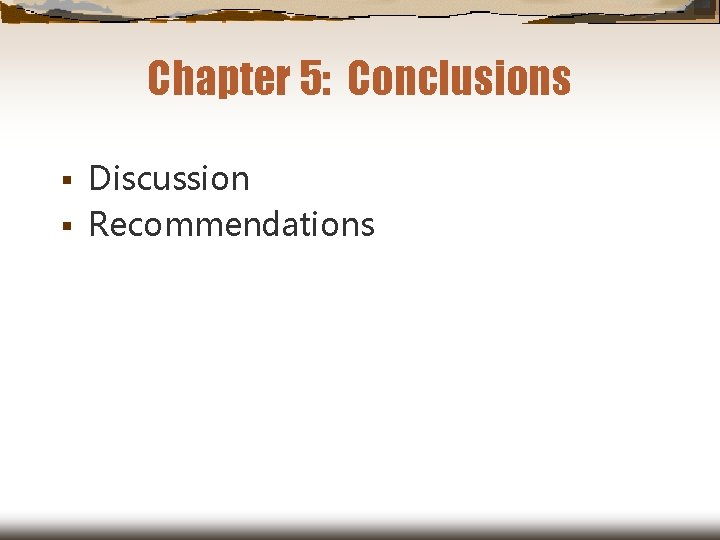 Chapter 5: Conclusions Discussion § Recommendations § 