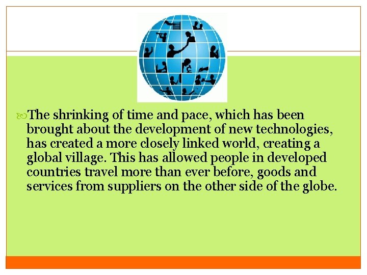 The shrinking of time and pace, which has been brought about the development The shrinking of time and pace, which has been brought about the development