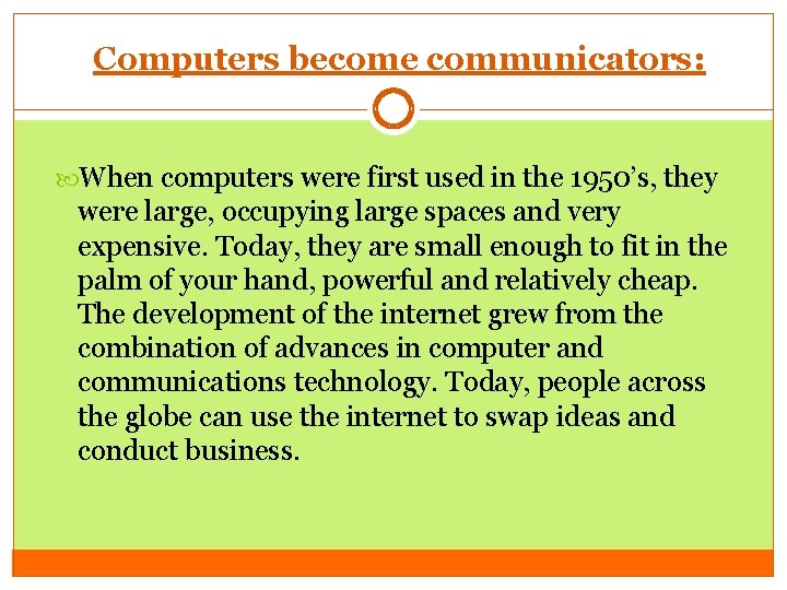 Computers become communicators: When computers were first used in the 1950’s, they were large, Computers become communicators: When computers were first used in the 1950’s, they were large,