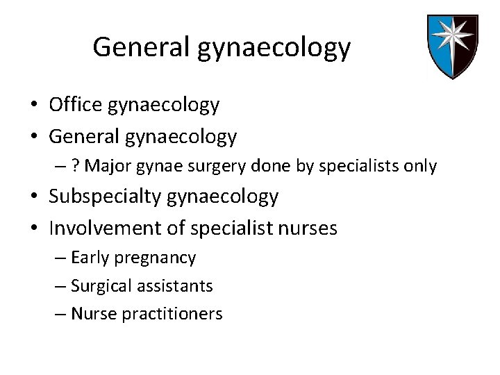 General gynaecology • Office gynaecology • General gynaecology – ? Major gynae surgery done