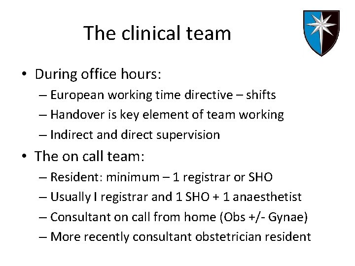 The clinical team • During office hours: – European working time directive – shifts