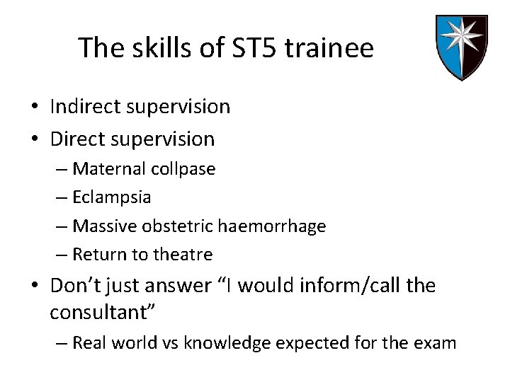 The skills of ST 5 trainee • Indirect supervision • Direct supervision – Maternal