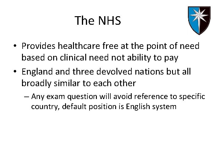 The NHS • Provides healthcare free at the point of need based on clinical