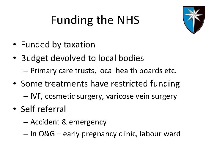 Funding the NHS • Funded by taxation • Budget devolved to local bodies –