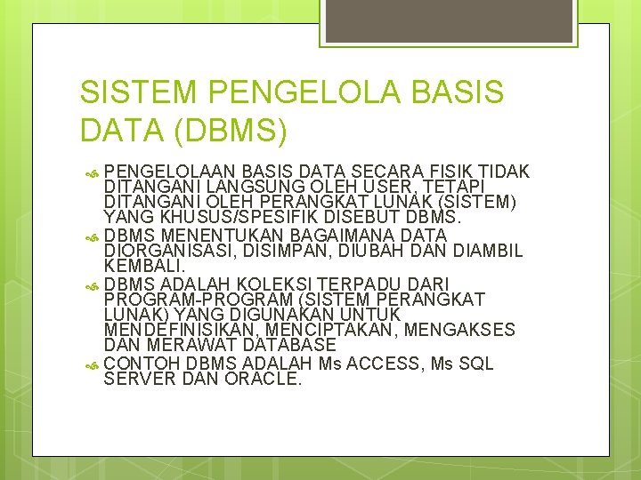 SISTEM PENGELOLA BASIS DATA (DBMS) PENGELOLAAN BASIS DATA SECARA FISIK TIDAK DITANGANI LANGSUNG OLEH