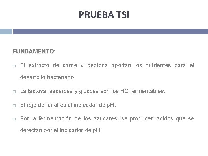 PRUEBA TSI FUNDAMENTO: FUNDAMENTO El extracto de carne y peptona aportan los nutrientes para