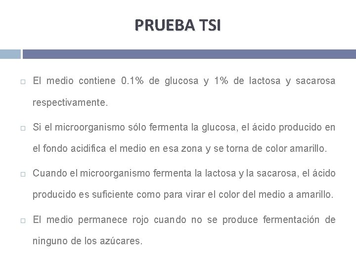 PRUEBA TSI El medio contiene 0. 1% de glucosa y 1% de lactosa y