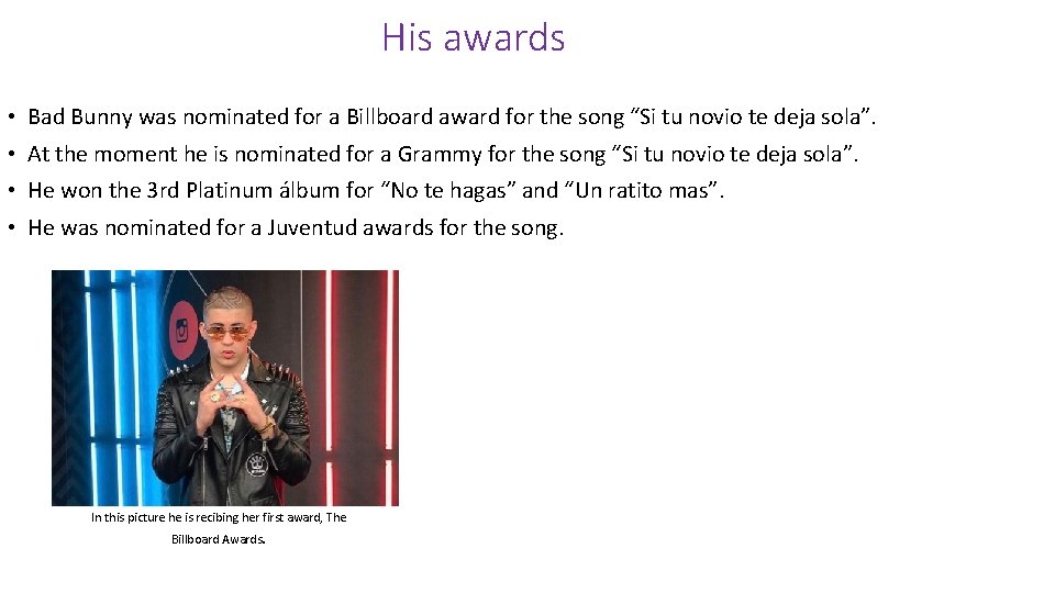 His awards • Bad Bunny was nominated for a Billboard award for the song