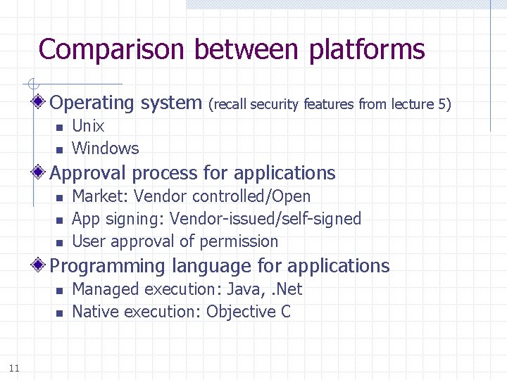 Comparison between platforms Operating system n n (recall security features from lecture 5) Unix