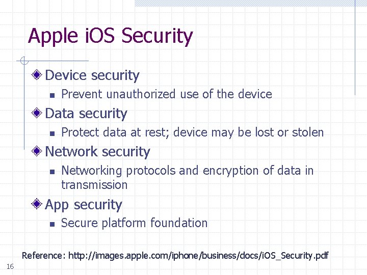 Apple i. OS Security Device security n Prevent unauthorized use of the device Data