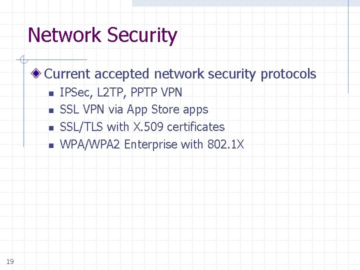Network Security Current accepted network security protocols n n 19 IPSec, L 2 TP,