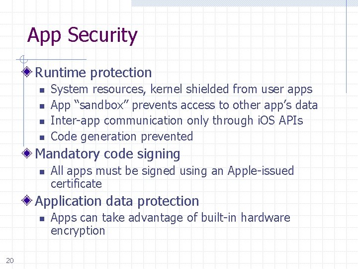 App Security Runtime protection n n System resources, kernel shielded from user apps App