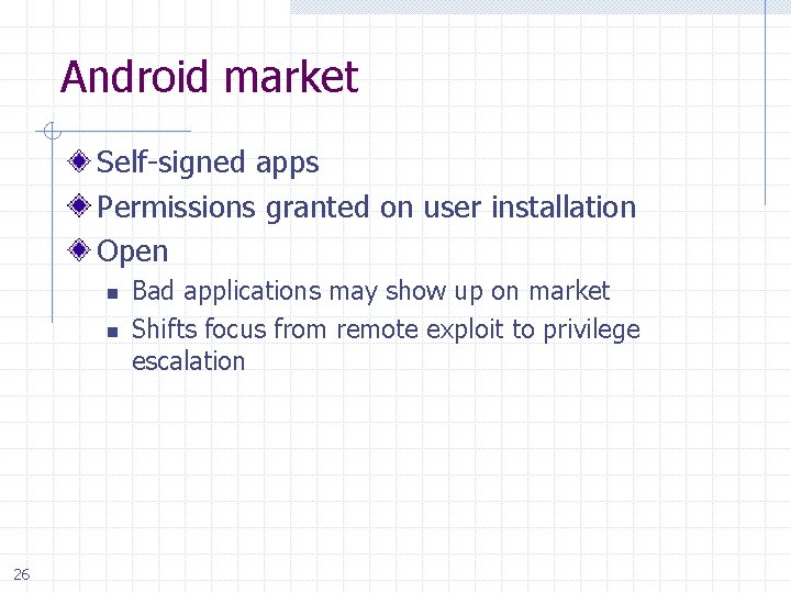 Android market Self-signed apps Permissions granted on user installation Open n n 26 Bad