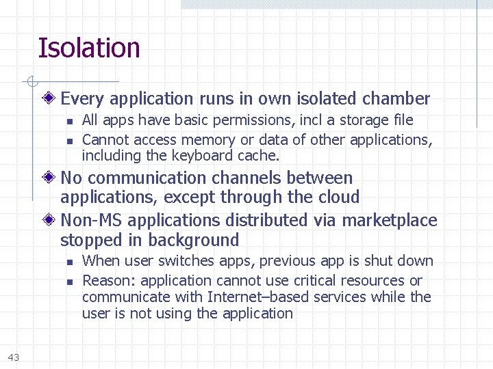 Isolation Every application runs in own isolated chamber n n All apps have basic