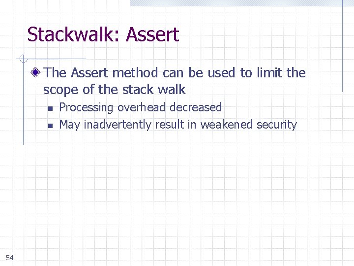 Stackwalk: Assert The Assert method can be used to limit the scope of the