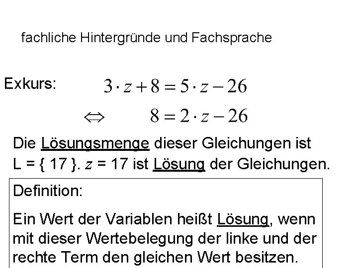 fachliche Hintergründe und Fachsprache Exkurs: Die Lösungsmenge dieser Gleichungen ist L = { 17