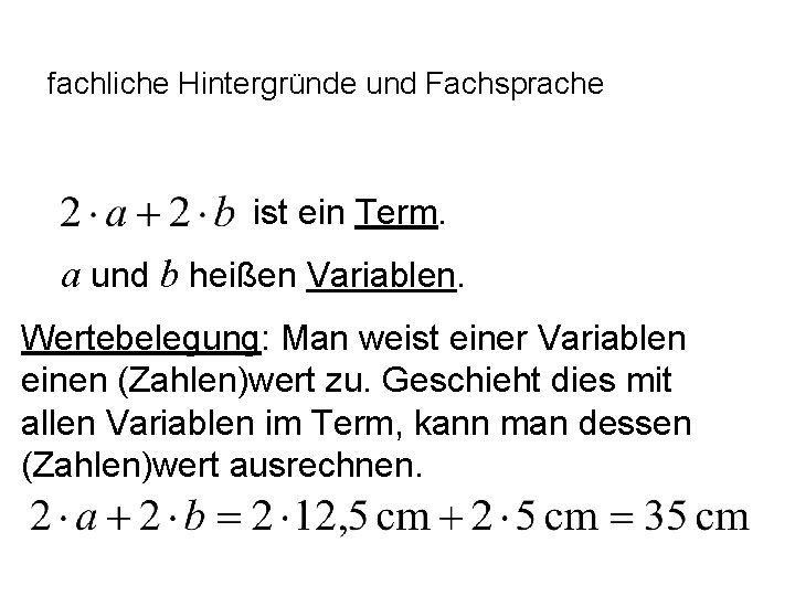 fachliche Hintergründe und Fachsprache ist ein Term. a und b heißen Variablen. Wertebelegung: Man
