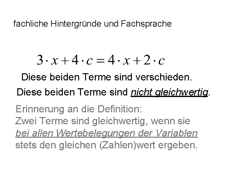 fachliche Hintergründe und Fachsprache Diese beiden Terme sind verschieden. Diese beiden Terme sind nicht