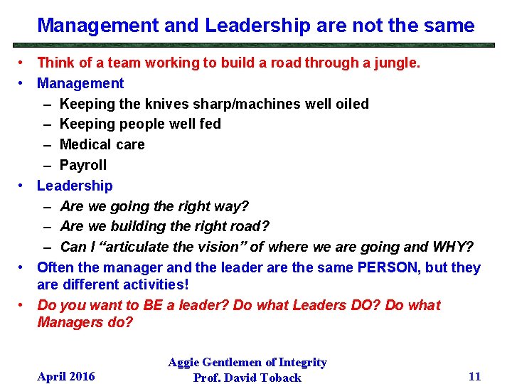 Management and Leadership are not the same • Think of a team working to